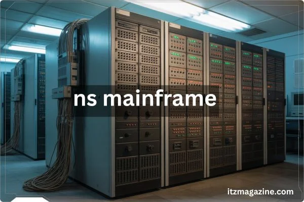NS Mainframe Overview | Key Features and Benefits The word "ns mainframe" is displayed on a computer server, indicating its function in data processing and storage.